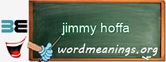 WordMeaning blackboard for jimmy hoffa